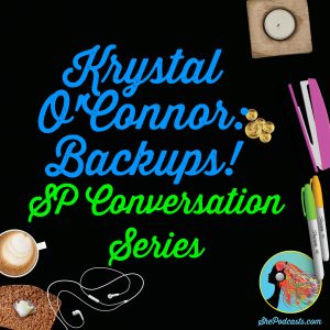 Krystal O'Connor: Backups! ShePodcast Conversation Series
